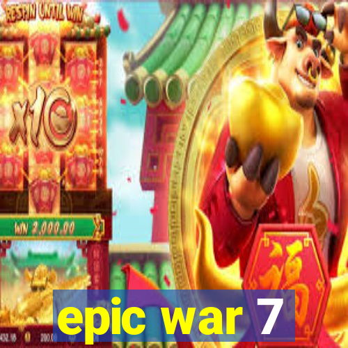 epic war 7